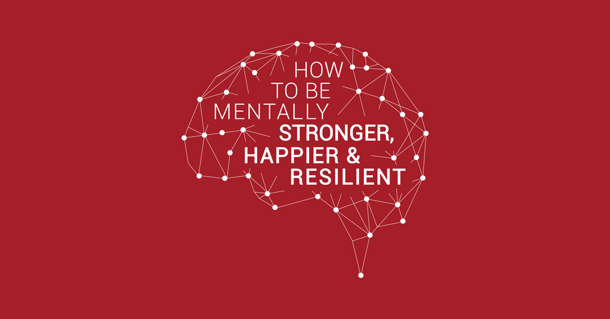 How to Be Mentally Stronger, Happier, and Resilient | Design Your World for Happiness