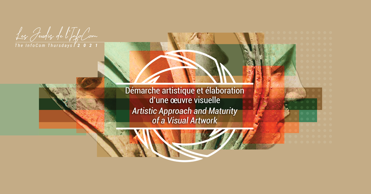 Démarche artistique et élaboration d’une œuvre visuelle – Artistic Approach and Maturity of a Visual Artwork