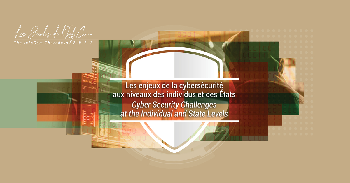 Les enjeux de la cybersécurité au niveau des individus et des états | Cyber Security Challenges at the Individual and State Levels