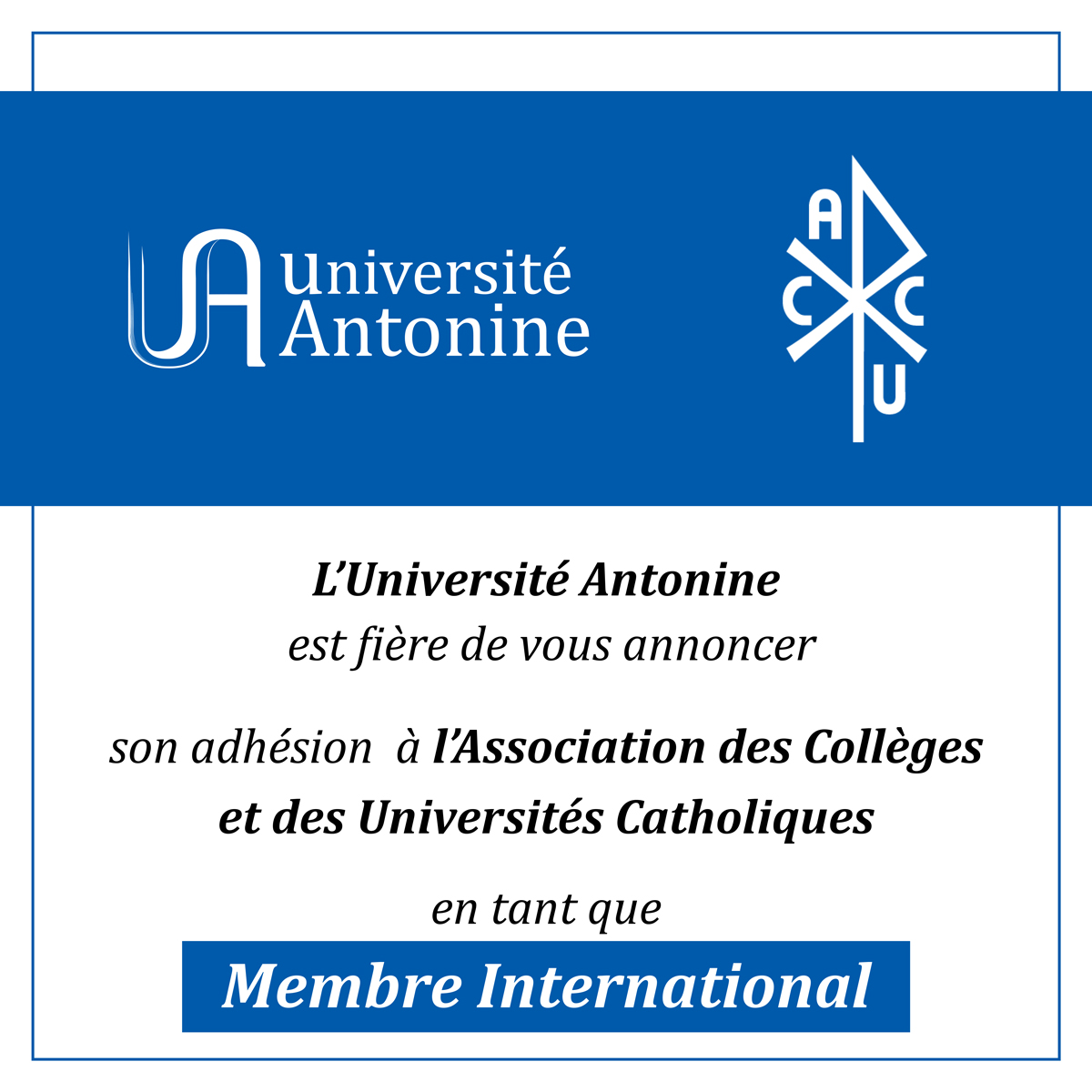 L’université Antonine est fière de vous annoncer son adhésion  à l’Association des Collèges et des Universités Catholiques en tant que “membre International”